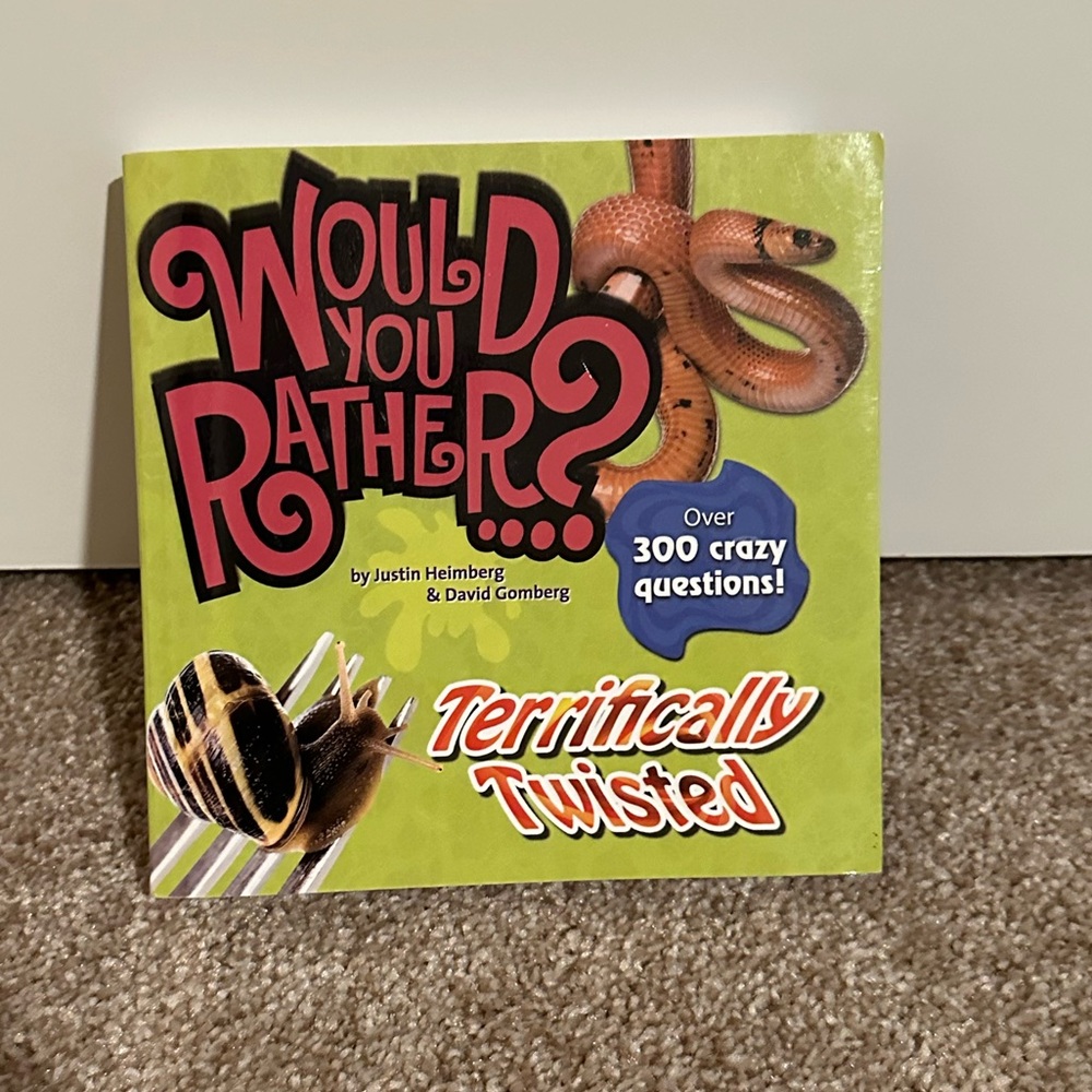 Would You Rather? 300 Terrifically Twisted Questions